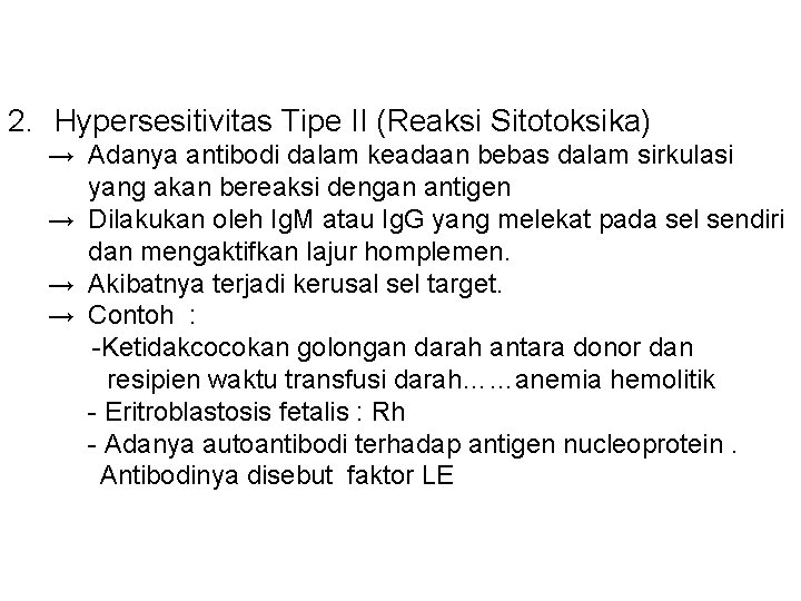 2. Hypersesitivitas Tipe II (Reaksi Sitotoksika) → Adanya antibodi dalam keadaan bebas dalam sirkulasi 2. Hypersesitivitas Tipe II (Reaksi Sitotoksika) → Adanya antibodi dalam keadaan bebas dalam sirkulasi