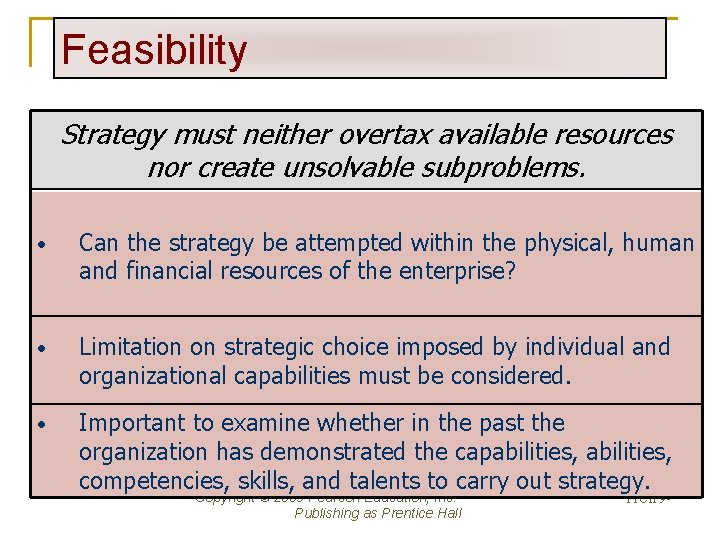 Feasibility Strategy must neither overtax available resources nor create unsolvable subproblems. • Can the