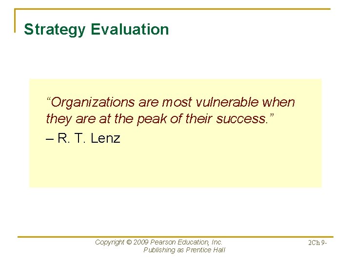Strategy Evaluation “Organizations are most vulnerable when they are at the peak of their