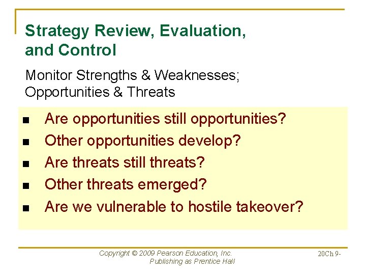 Strategy Review, Evaluation, and Control Monitor Strengths & Weaknesses; Opportunities & Threats n n