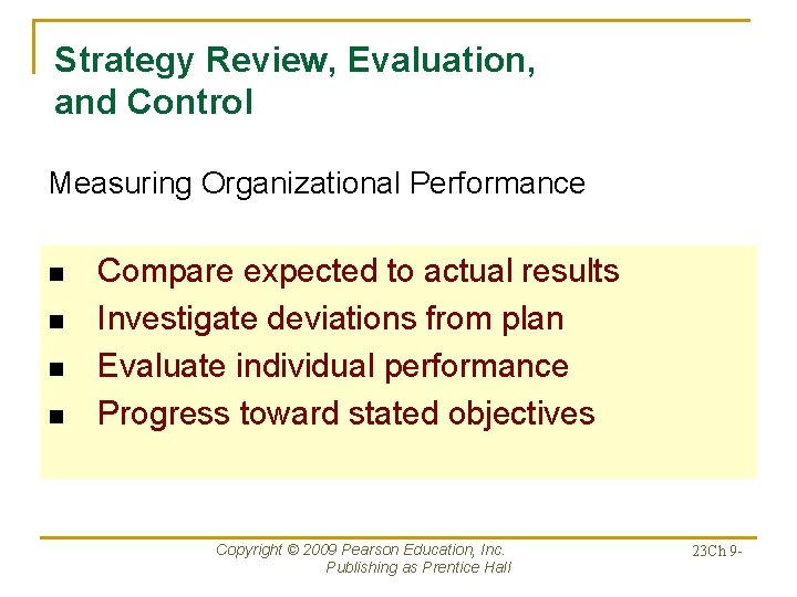 Strategy Review, Evaluation, and Control Measuring Organizational Performance n n Compare expected to actual