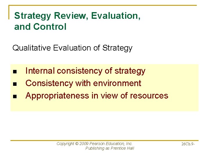 Strategy Review, Evaluation, and Control Qualitative Evaluation of Strategy n n n Internal consistency