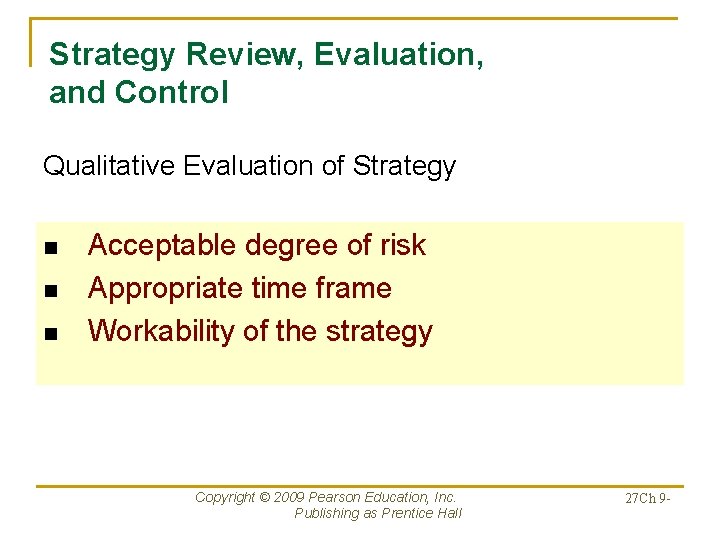 Strategy Review, Evaluation, and Control Qualitative Evaluation of Strategy n n n Acceptable degree