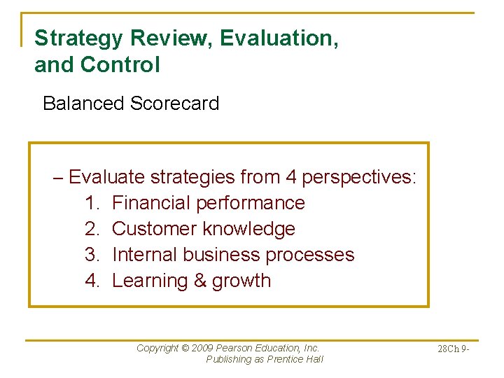 Strategy Review, Evaluation, and Control Balanced Scorecard – Evaluate strategies from 4 perspectives: 1.