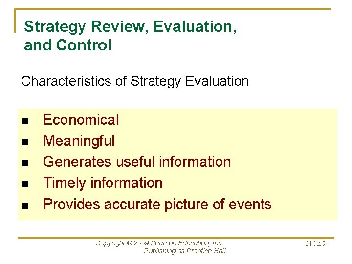 Strategy Review, Evaluation, and Control Characteristics of Strategy Evaluation n n Economical Meaningful Generates