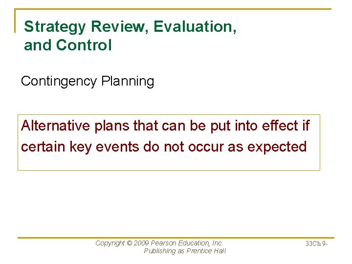 Strategy Review, Evaluation, and Control Contingency Planning Alternative plans that can be put into