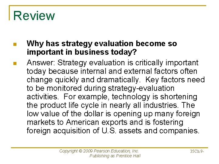 Review n n Why has strategy evaluation become so important in business today? Answer: