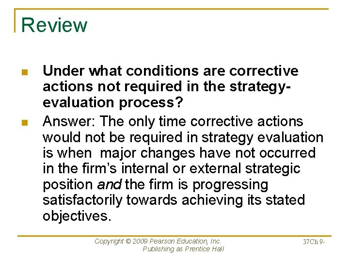 Review n n Under what conditions are corrective actions not required in the strategyevaluation