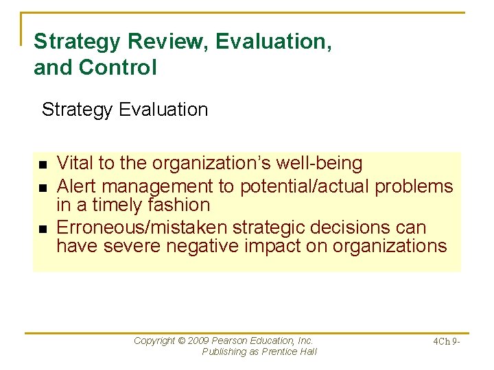 Strategy Review, Evaluation, and Control Strategy Evaluation n Vital to the organization’s well-being Alert