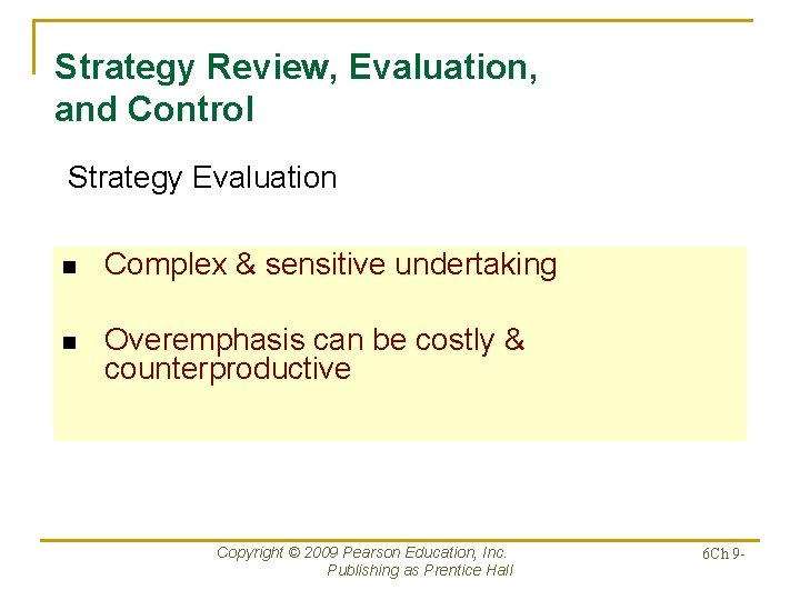 Strategy Review, Evaluation, and Control Strategy Evaluation n Complex & sensitive undertaking n Overemphasis