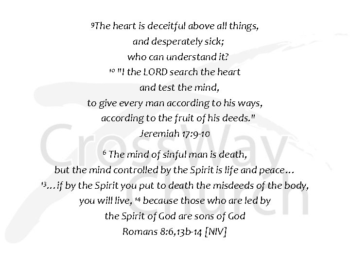 9 The heart is deceitful above all things, and desperately sick; who can understand