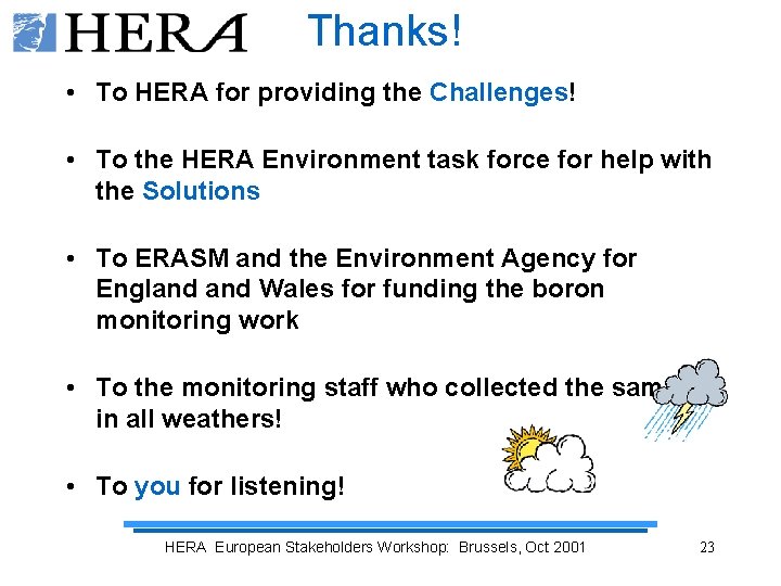 Thanks! • To HERA for providing the Challenges! • To the HERA Environment task