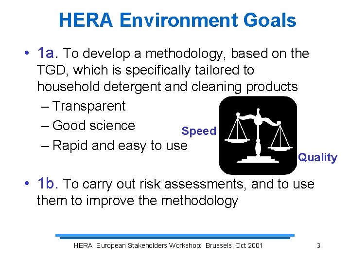 HERA Environment Goals • 1 a. To develop a methodology, based on the TGD,