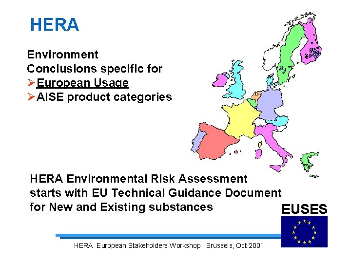 HERA Environment Conclusions specific for ØEuropean Usage ØAISE product categories HERA Environmental Risk Assessment