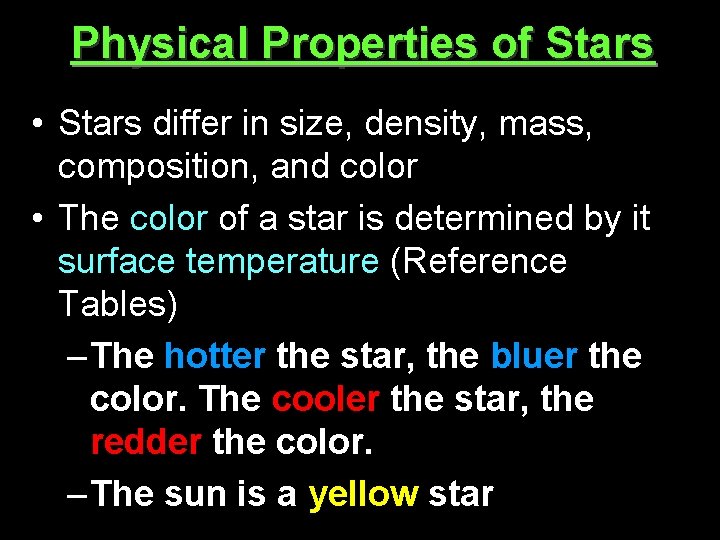 Physical Properties of Stars • Stars differ in size, density, mass, composition, and color