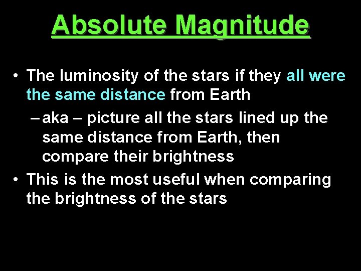 Absolute Magnitude • The luminosity of the stars if they all were the same