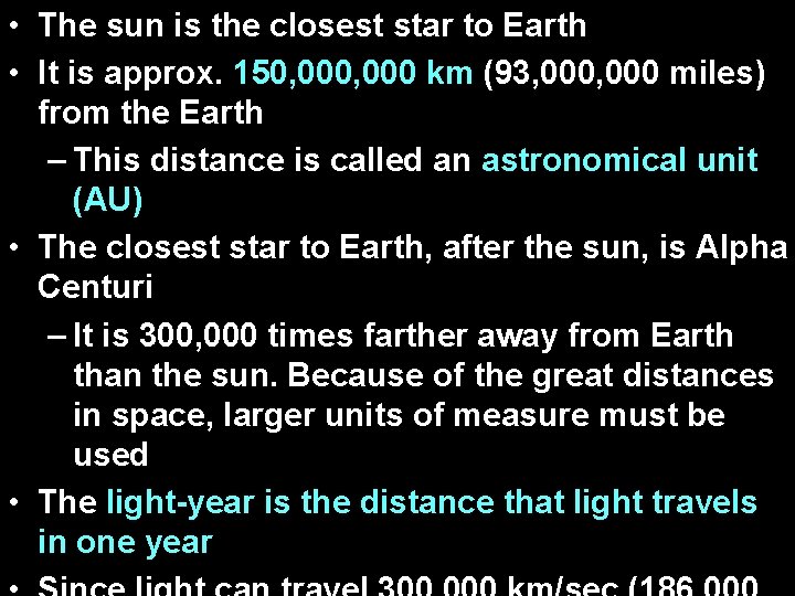  • The sun is the closest star to Earth • It is approx.