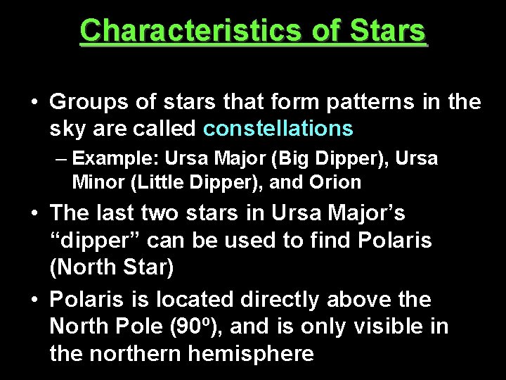 Characteristics of Stars • Groups of stars that form patterns in the sky are