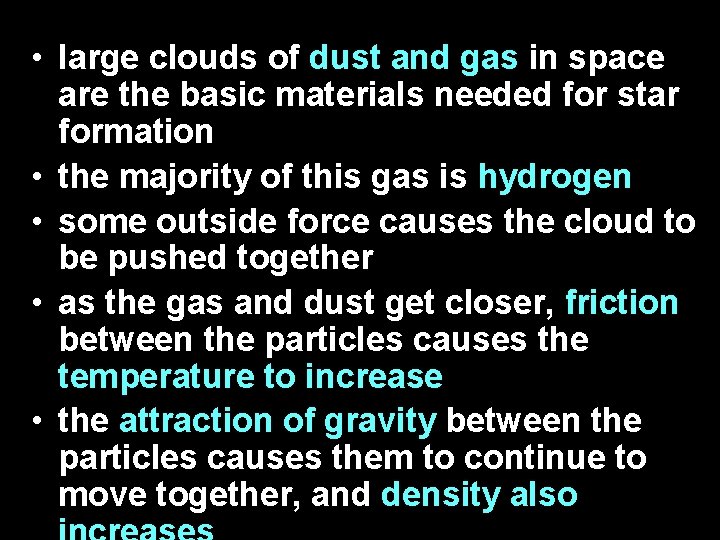  • large clouds of dust and gas in space are the basic materials