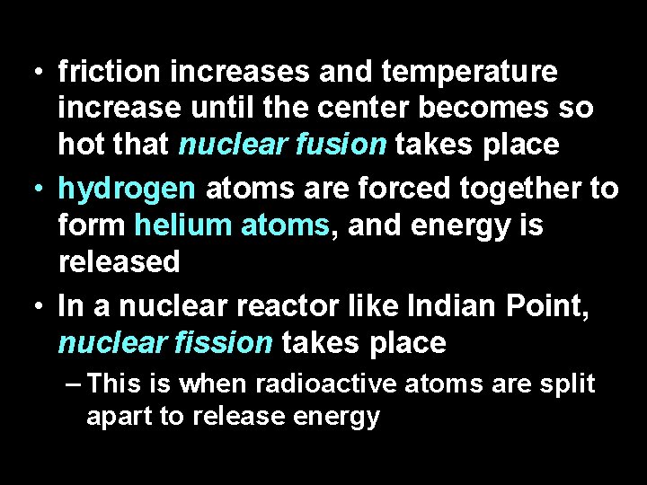  • friction increases and temperature increase until the center becomes so hot that