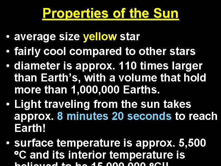 Properties of the Sun • average size yellow star • fairly cool compared to