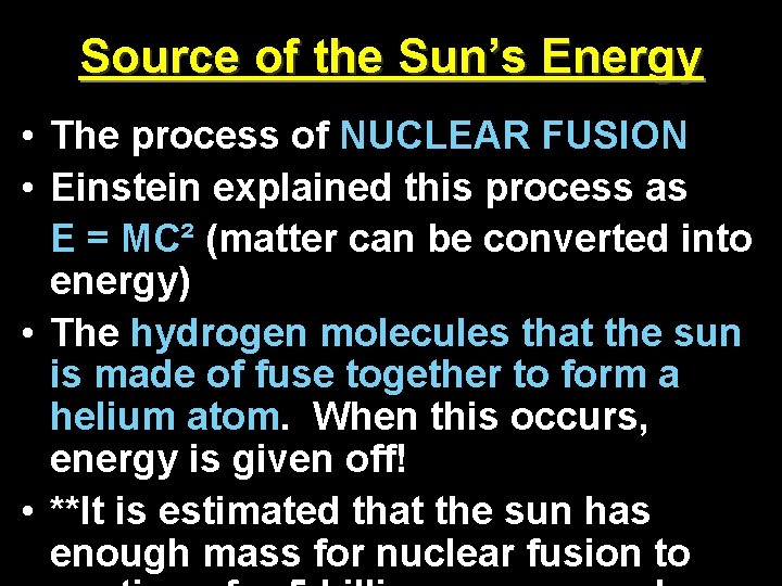 Source of the Sun’s Energy • The process of NUCLEAR FUSION • Einstein explained