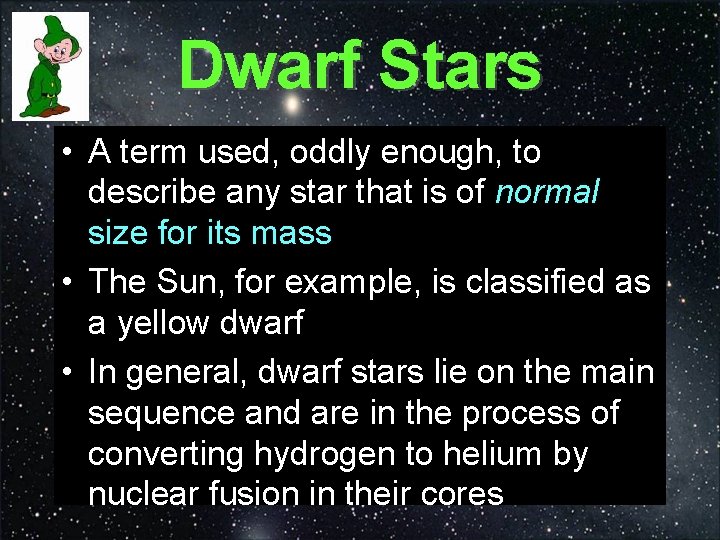 Dwarf Stars • A term used, oddly enough, to describe any star that is