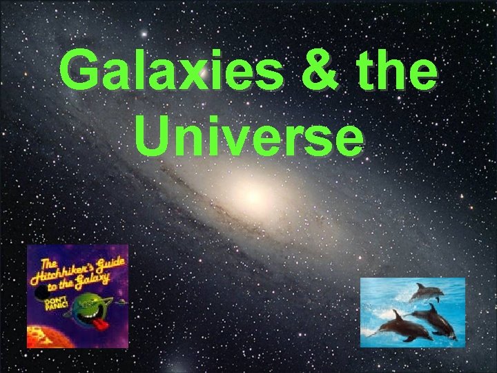 Galaxies & the Universe 