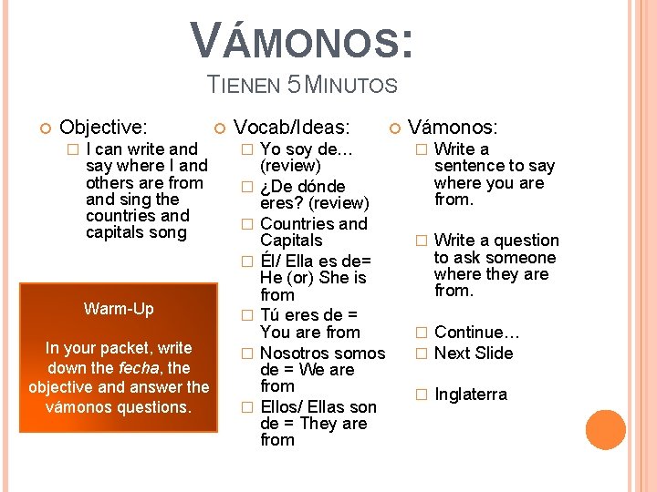 VÁMONOS: TIENEN 5 MINUTOS Objective: � I can write and say where I and
