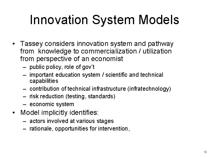 Innovation System Models • Tassey considers innovation system and pathway from knowledge to commercialization