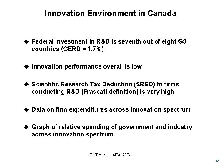 Innovation Environment in Canada u Federal investment in R&D is seventh out of eight