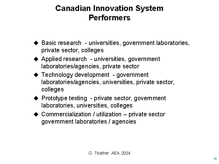Canadian Innovation System Performers u Basic research - universities, government laboratories, u u private