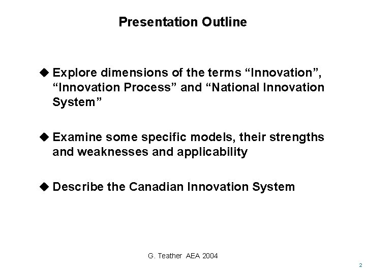 Presentation Outline u Explore dimensions of the terms “Innovation”, “Innovation Process” and “National Innovation