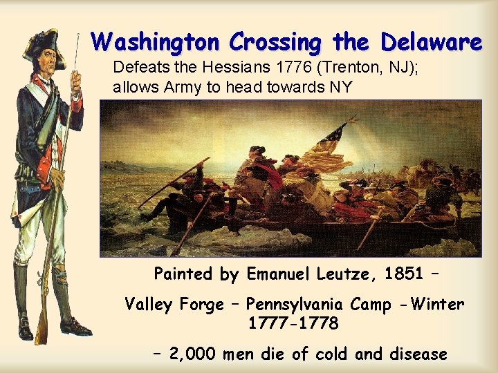 Washington Crossing the Delaware Defeats the Hessians 1776 (Trenton, NJ); allows Army to head Washington Crossing the Delaware Defeats the Hessians 1776 (Trenton, NJ); allows Army to head