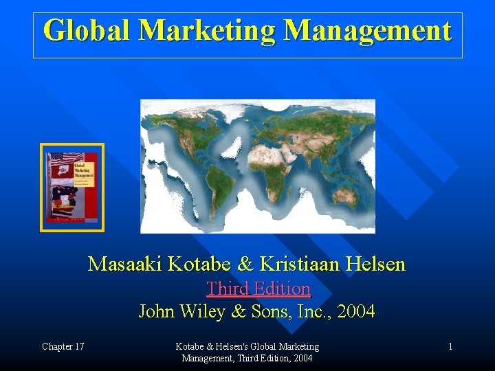 Global Marketing Management Masaaki Kotabe & Kristiaan Helsen Third Edition John Wiley & Sons,