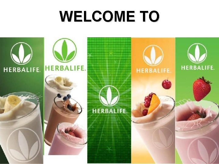 WELCOME TO 