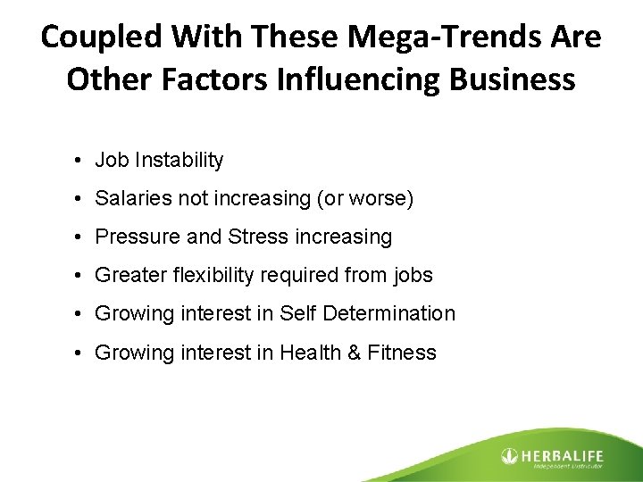 Coupled With These Mega-Trends Are Other Factors Influencing Business • Job Instability • Salaries