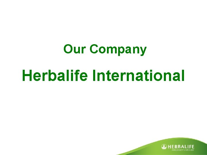  Our Company Herbalife International 