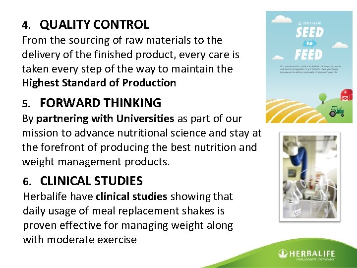 4. QUALITY CONTROL From the sourcing of raw materials to the delivery of the