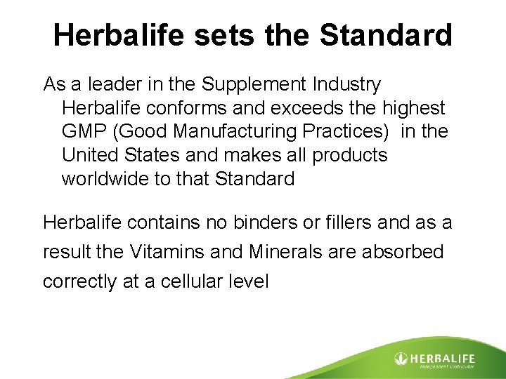 Herbalife sets the Standard As a leader in the Supplement Industry Herbalife conforms and