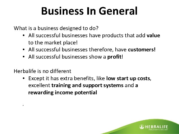 Business In General What is a business designed to do? • All successful businesses