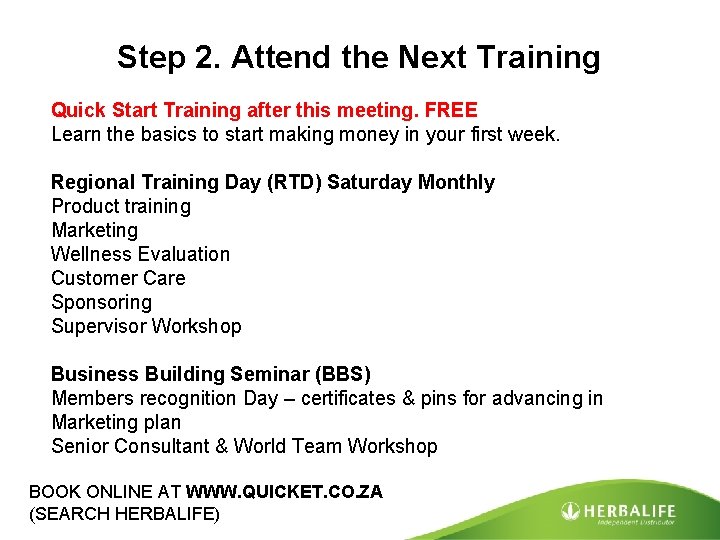 Step 2. Attend the Next Training Quick Start Training after this meeting. FREE Learn
