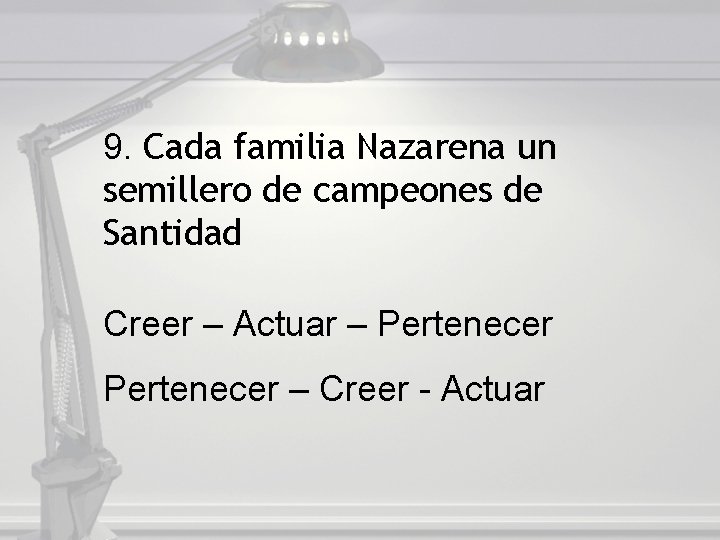 9. Cada familia Nazarena un semillero de campeones de Santidad Creer – Actuar –