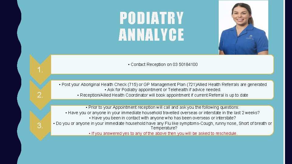 PODIATRY ANNALYCE 1. 2. 3. • Contact Reception on 03 50184100 • Post your