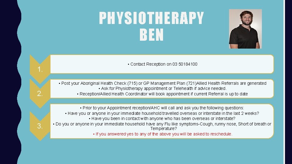 PHYSIOTHERAPY BEN 1. 2. 3. • Contact Reception on 03 50184100 • Post your