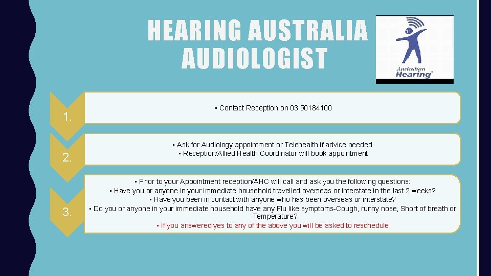 HEARING AUSTRALIA AUDIOLOGIST 1. 2. 3. • Contact Reception on 03 50184100 • Ask