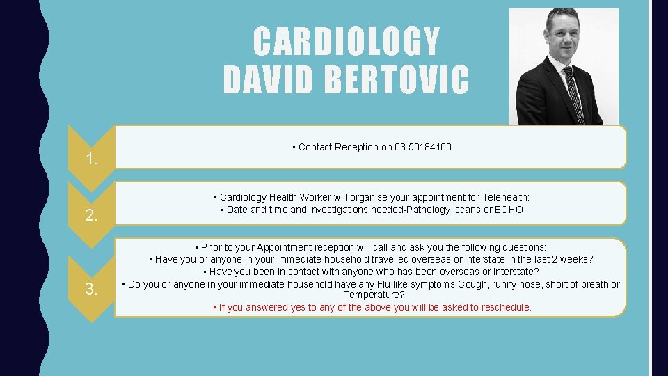 CARDIOLOGY DAVID BERTOVIC 1. 2. 3. • Contact Reception on 03 50184100 • Cardiology