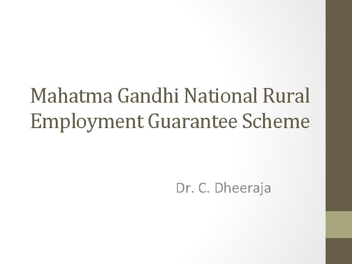 Mahatma Gandhi National Rural Employment Guarantee Scheme Dr. C. Dheeraja 