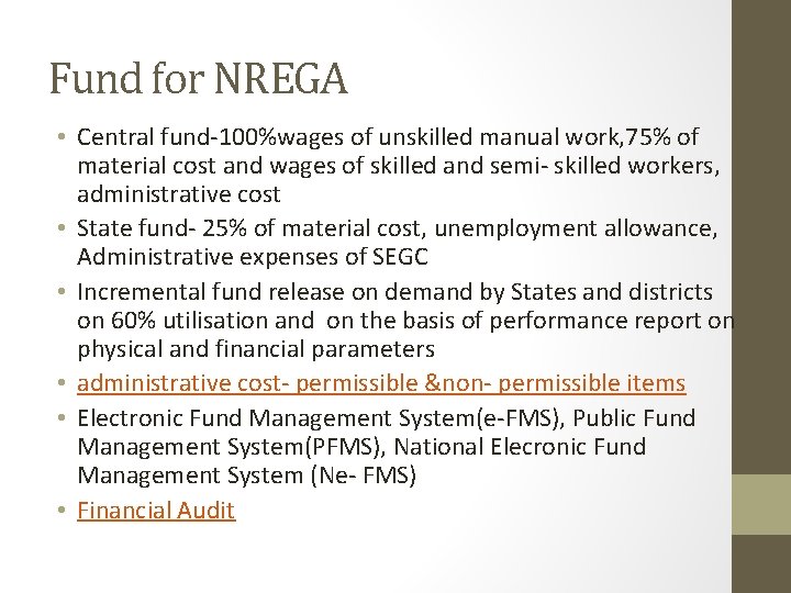 Fund for NREGA • Central fund-100%wages of unskilled manual work, 75% of material cost