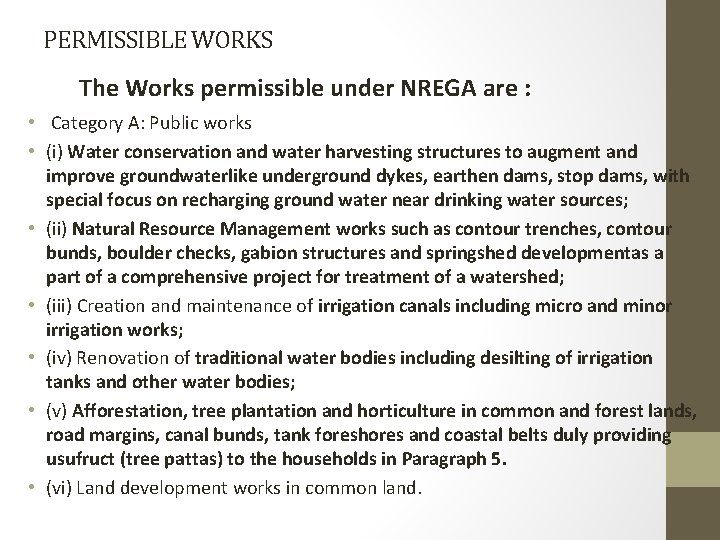 PERMISSIBLE WORKS The Works permissible under NREGA are : • Category A: Public works